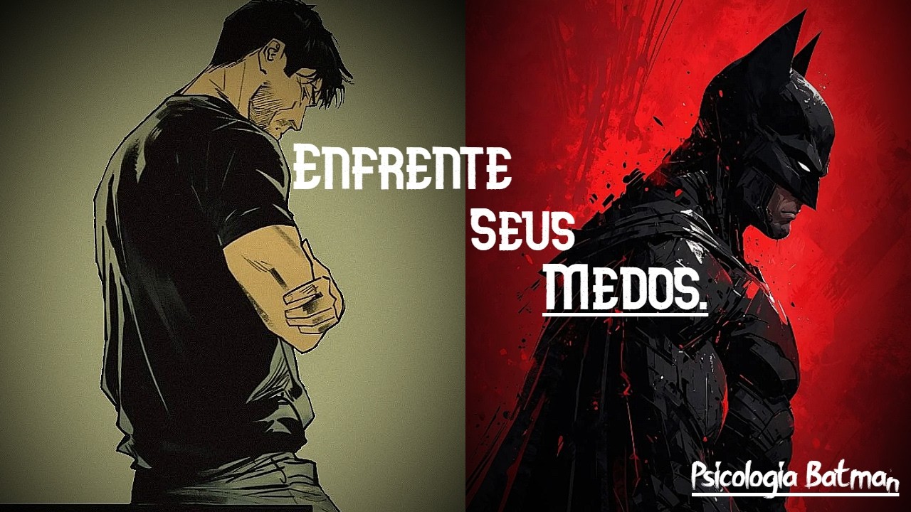 Como Batman superou o seu trauma? (A importância do medo)