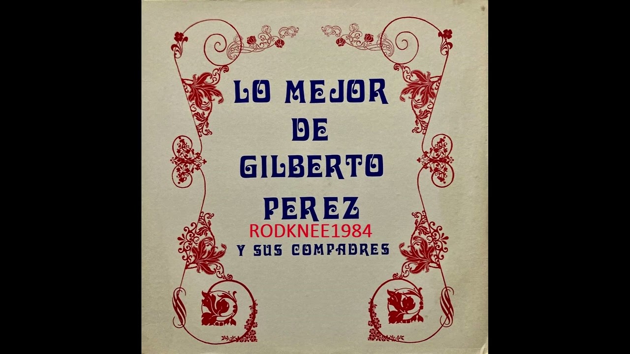 LO MEJOR DE GILBERTO PEREZ y Sus Compadres (LP REMASTERED 32 bit)
