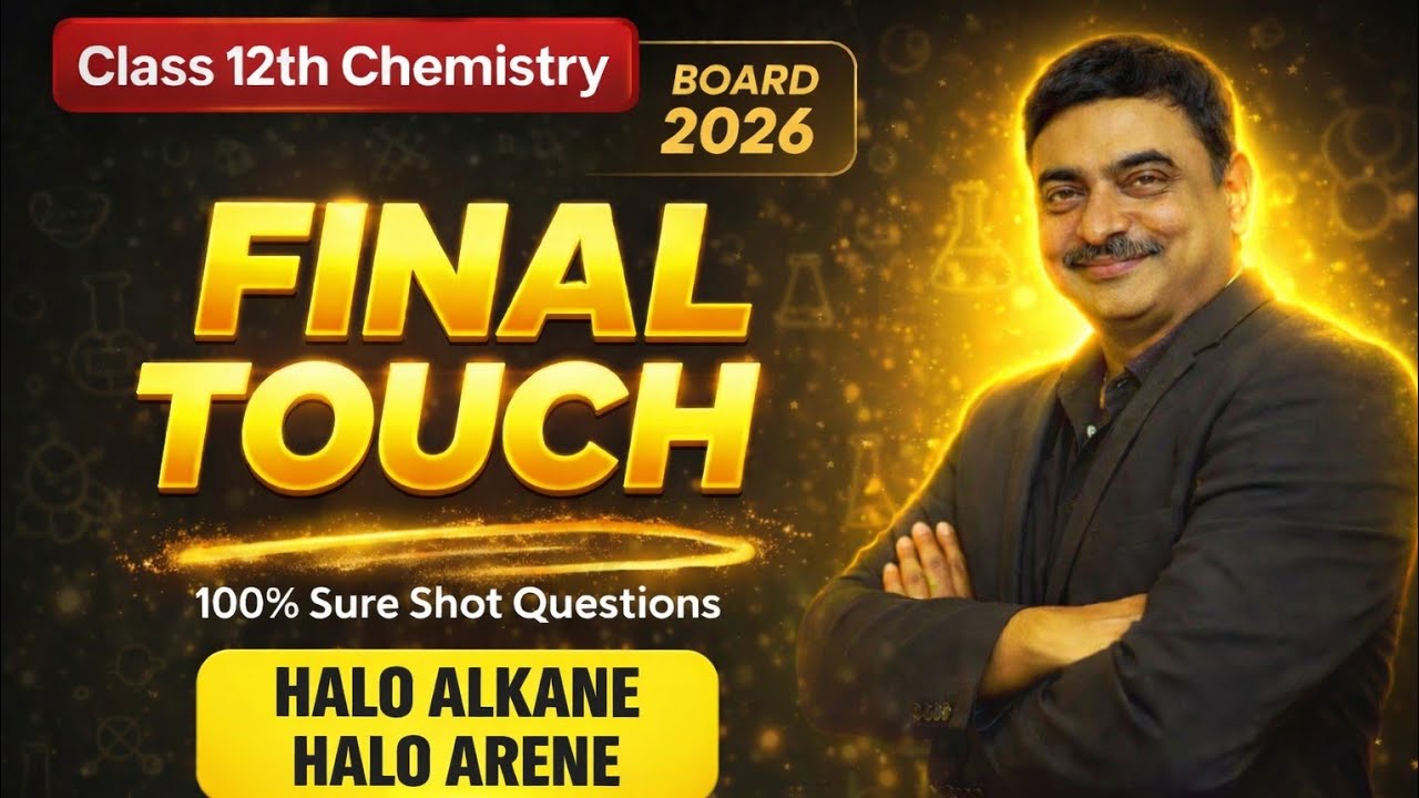 Final Touch Chemistry 2026 🔥 | Halo Alkane and Arene Chapter | 100% Sure Shot | Class 12 Boards