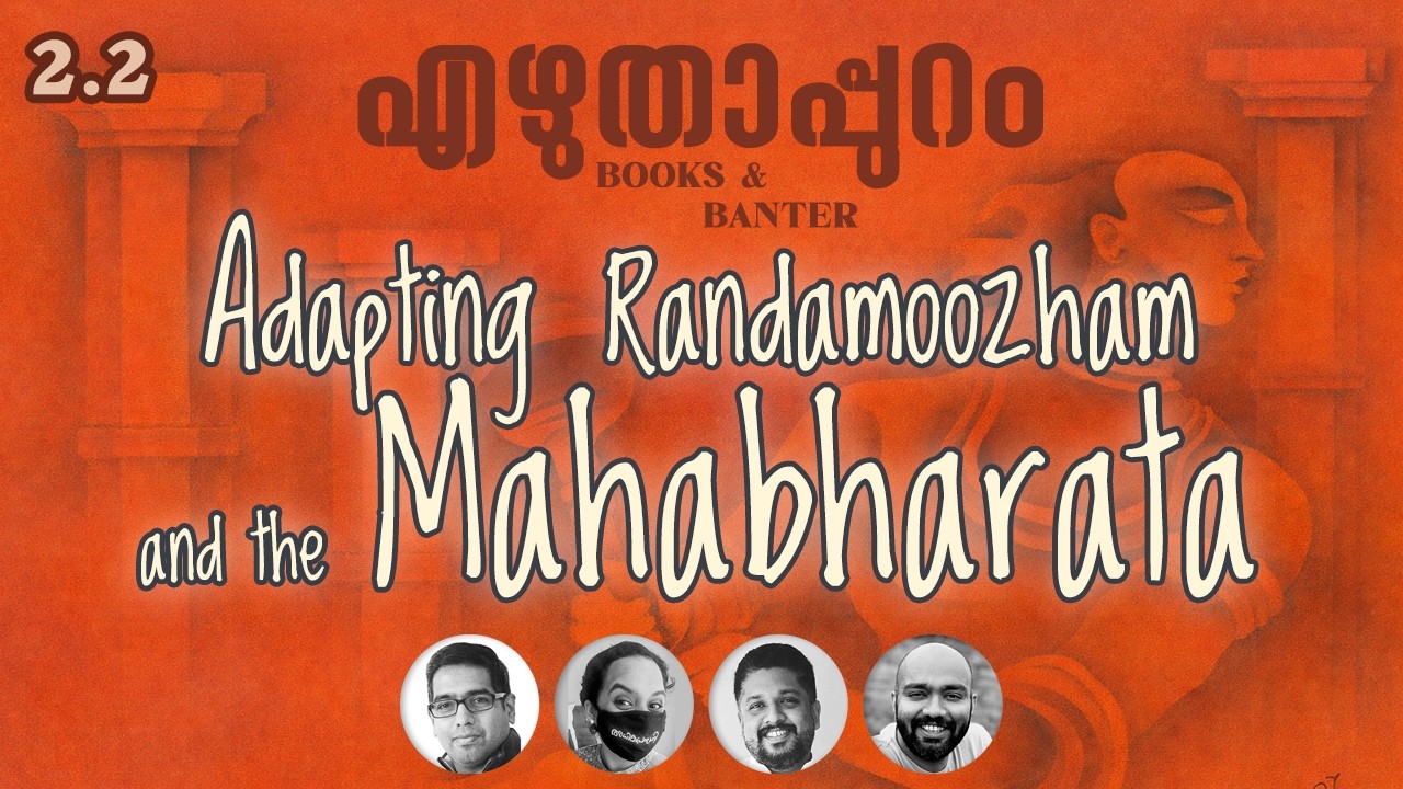Adapting Randamoozham and the Mahabharata - Ezhuthappuram 2.2