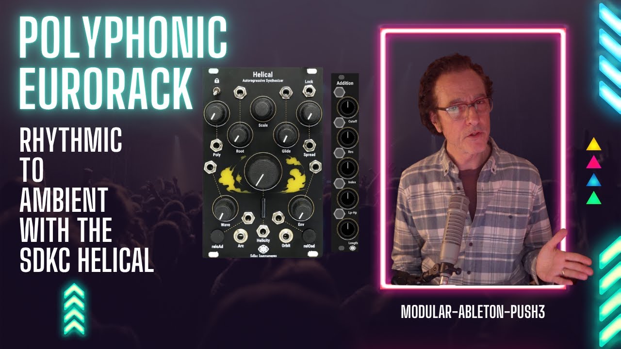 Polyphonic Eurorack - Rhythmic to Ambient with the SDKC Helical