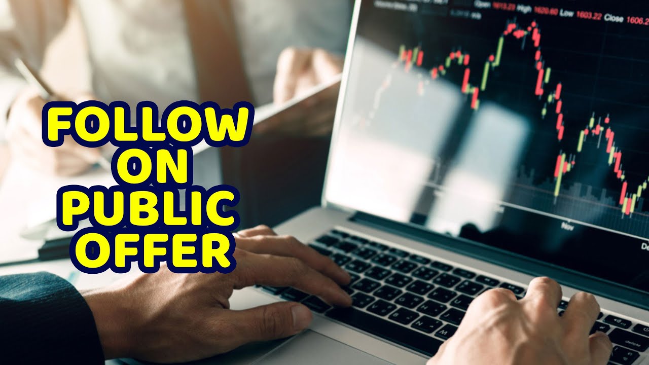 How Follow-on Public Offer (FPOs) Help Companies Raise Capital for Growth