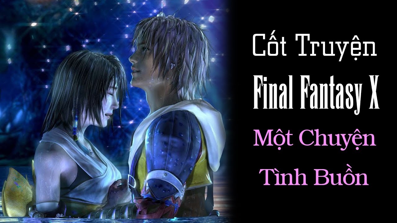 Cốt Truyện Final Fantasy X: Khi Giấc Mơ Tan Biến