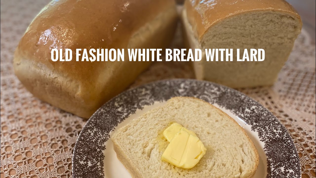 Old Fashion White Bread with Lard    made by Lovely with Lard at Sobremesa Farm Kitchen