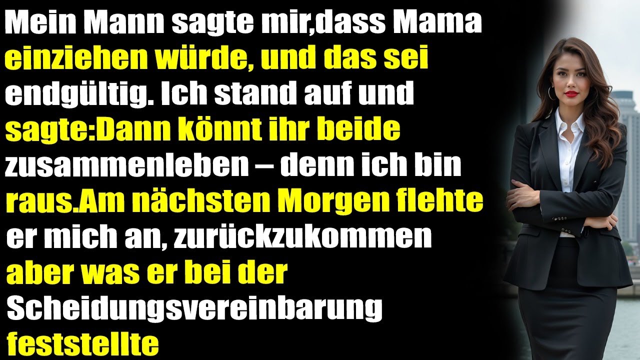 Meine Mutter zieht ein, Punkt.“ Ich sagte: „Dann könnt ihr beide...“ – und ging