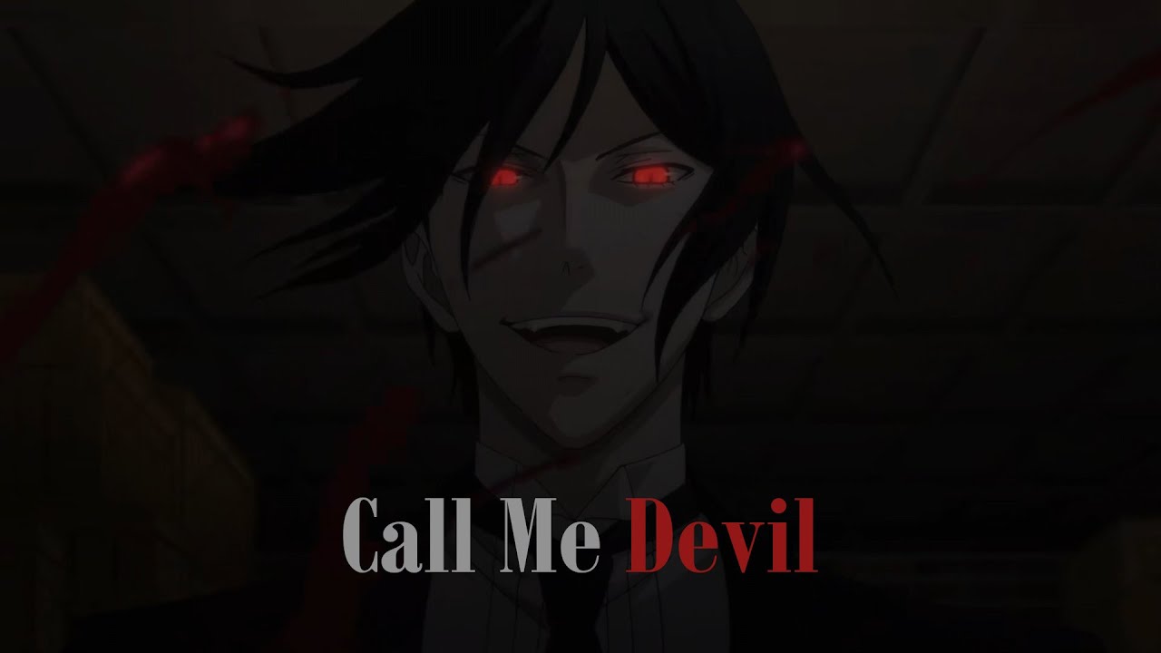 Sebastian Michaelis - Call Me Devil - Black Butler AMV