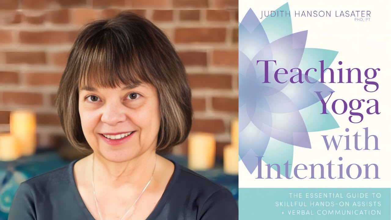 Judith Hanson Lasater ~ Teaching Yoga With Intention| Interview with Banyen Books