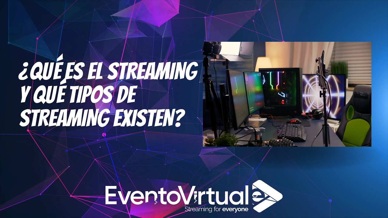 ¿Qué es el Streaming y que tipos de Streaming existen?