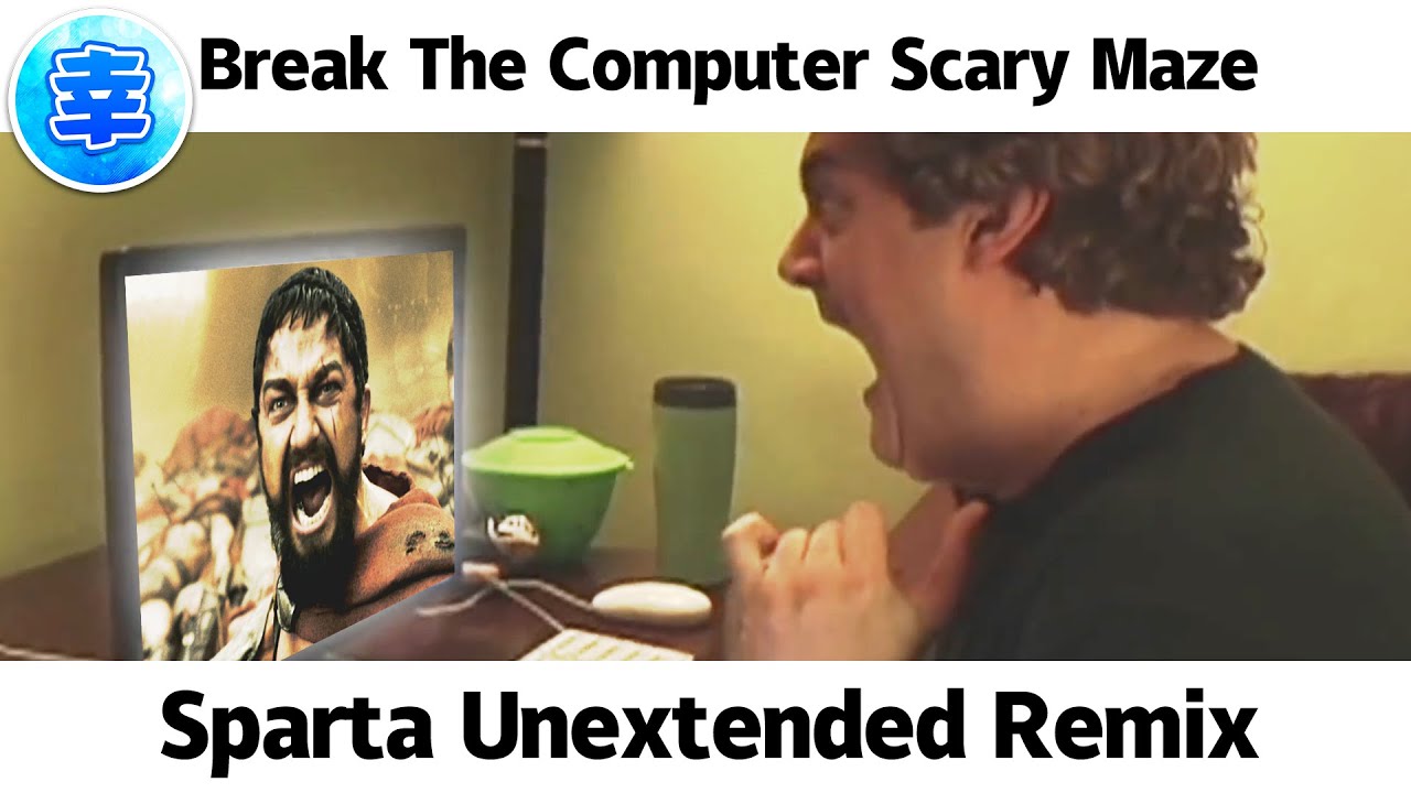 Break The Computer Scary Maze - Sparta Unextended Remix