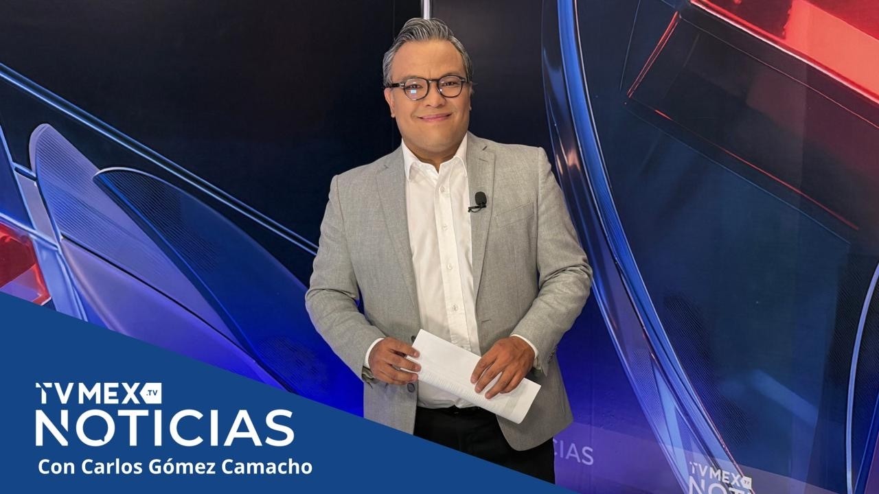 TvMex Noticias con Carlos Gómez Camacho