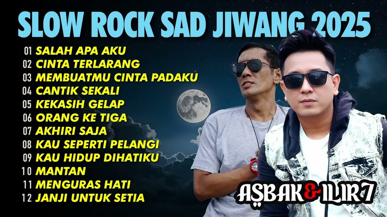 SLOW ROCK SAD JIWANG 2025 🔥 | ASBAK & ILIR7: Playlist Patah Hati Brutal Siap Bikin Jiwa Meronta!