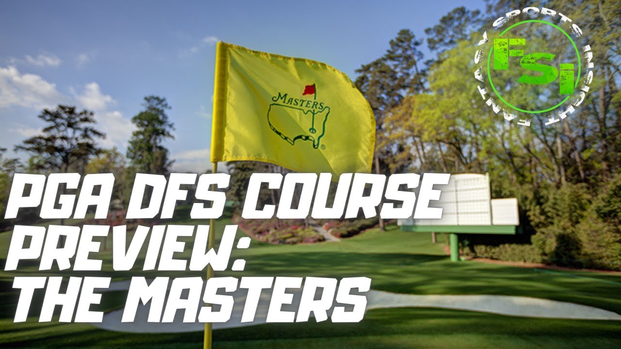 PGA DFS Course Preview: The Masters - Draftkings & Fanduel Golf!