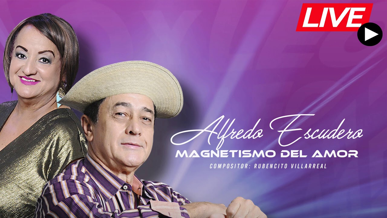 ALFREDO ESCUDERO   MAGNETISMO DEL AMOR [EN VIVO]