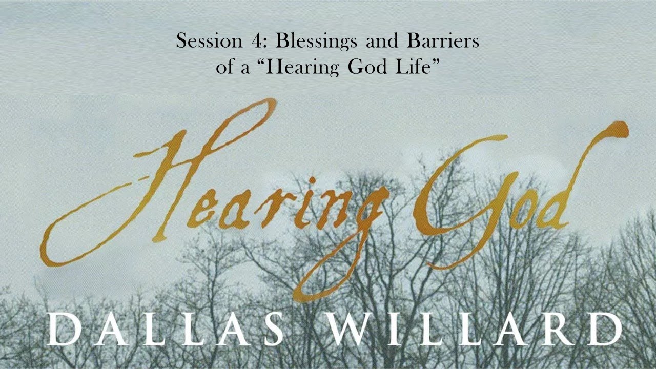 Dallas Willard - Hearing God Life #4 - Blessings and Barriers of a 