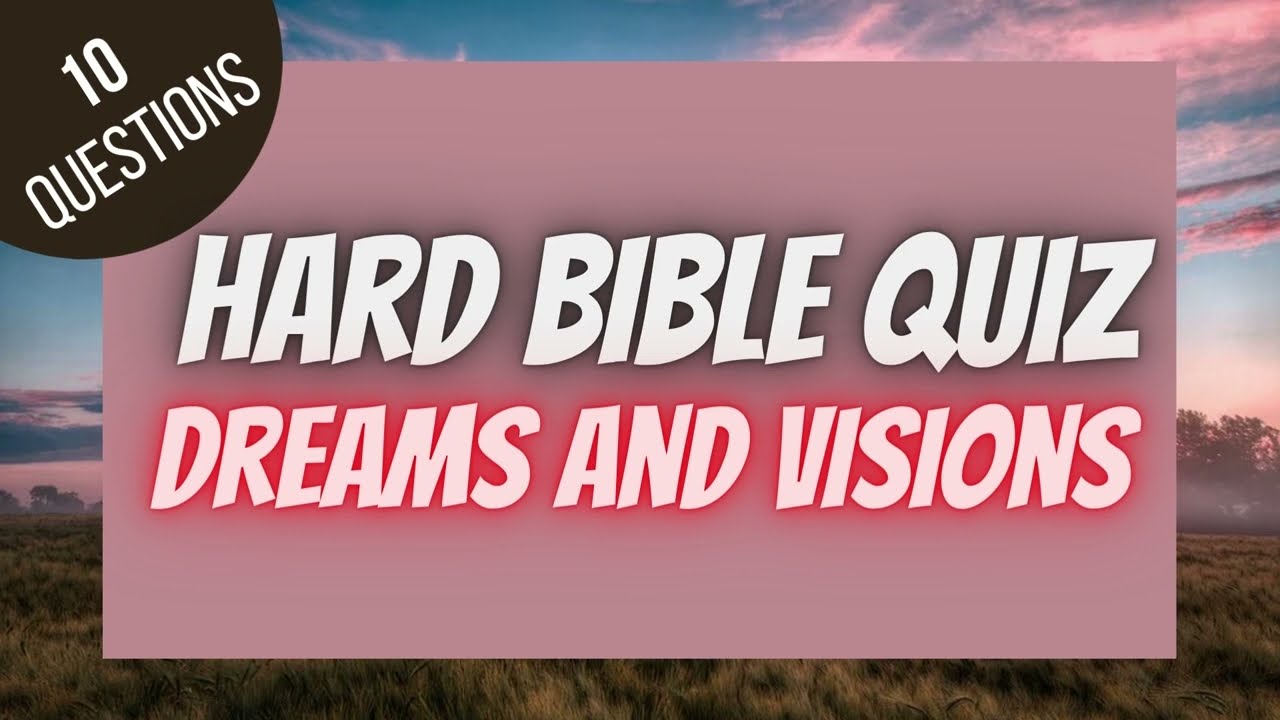 Dreams and Visions Hard Bible Quiz | BIBLE QUIZ
