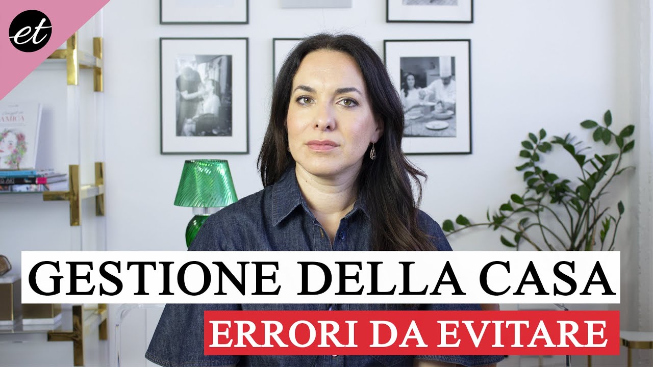 GESTIONE DELLA CASA: L'ERRORE DA EVITARE PER ECCELLENZA