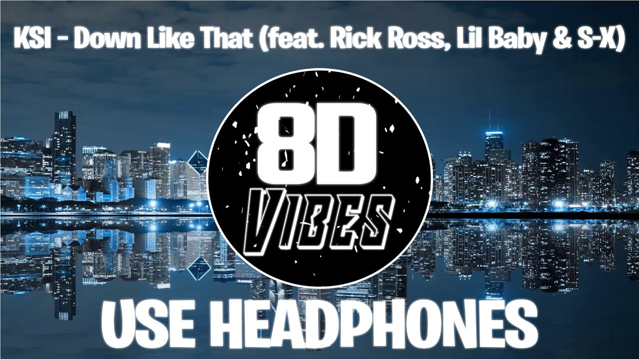 KSI – Down Like That (feat. Rick Ross, Lil Baby & S-X)(8D Audio)🎧USE HEADPHONES🎧