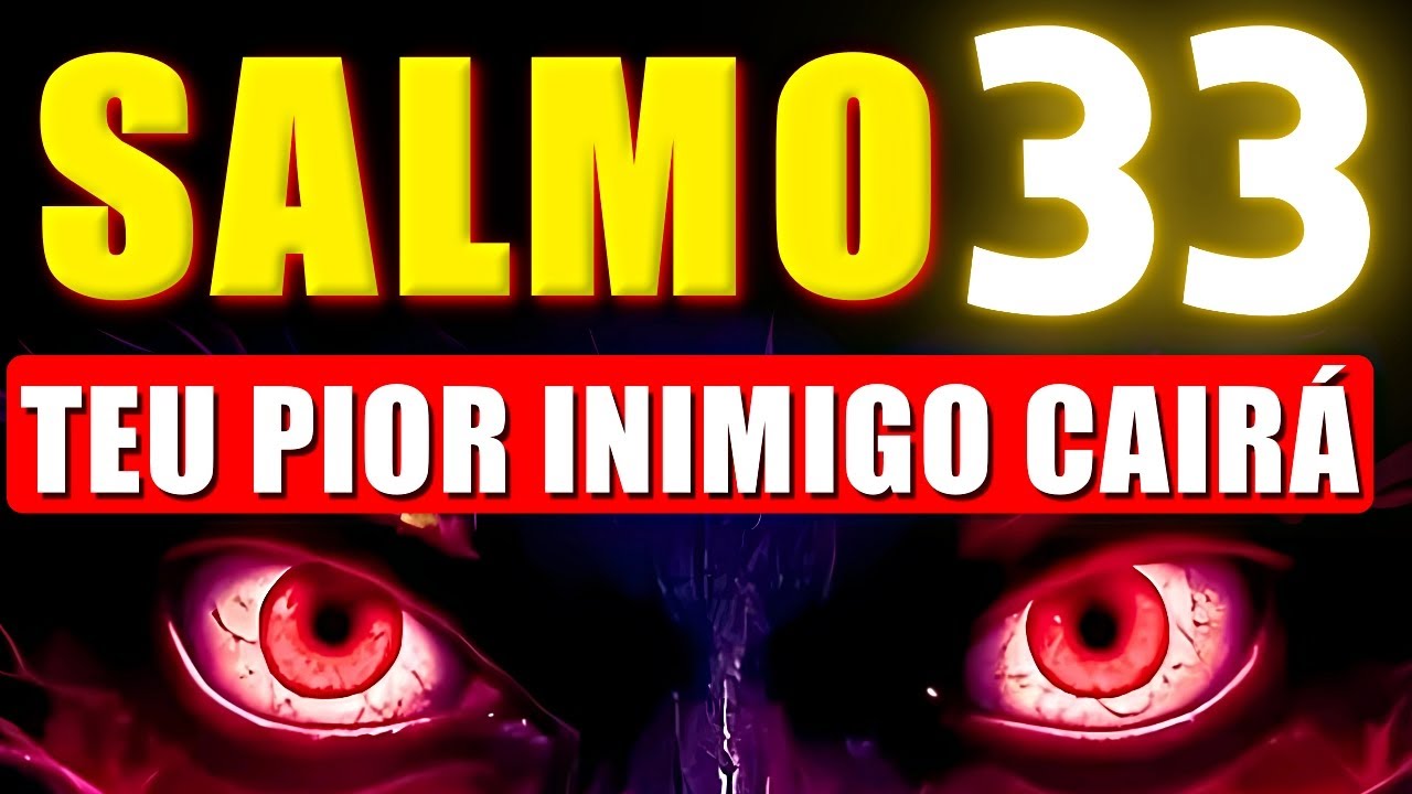 DESCUBRA O PODER DO SALMO 33:para EXPULSAR Inimigos, Invejosos, Fofoqueiros, Feiticeiros e Maldições