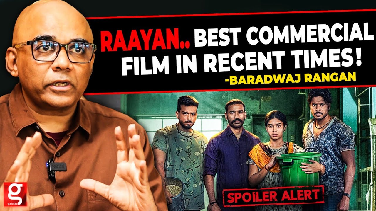 🔴Spoiler Alert: Raayan பாக்கும்போது Asuran & Vadachennai தான்... Baradwaj Rangan Detailed Analysis