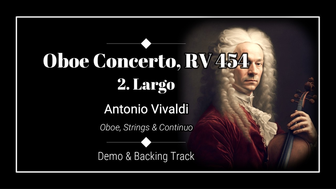 2. Largo - Oboe Concerto RV.454 (Violin Concerto RV.236)  - Antonio Vivaldi - Oboe Backing Track.
