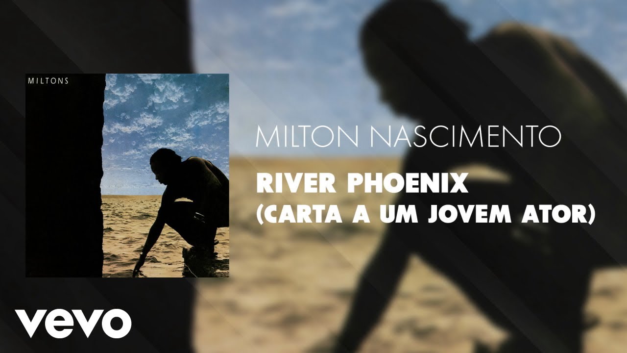 Milton Nascimento - River Phoenix (Carta a um Jovem Ator) (Áudio Oficial)