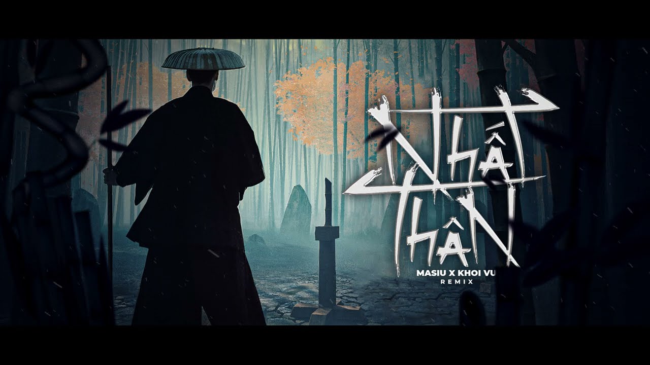 Nhất Th&acirc;n - Masew x Khoi Vu | Remix