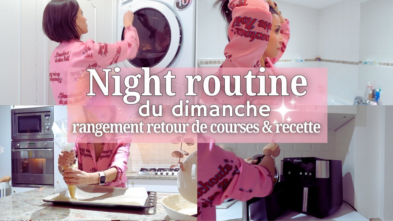 NIGHT ROUTINE DU DIMANCHE (de la vraie vie!) Retour de Courses Rangement frigo & recette