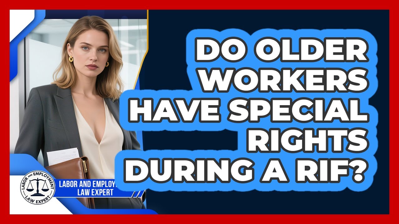 Do Older Workers Have Special Rights During A RIF? - Labor and Employment Law Expert