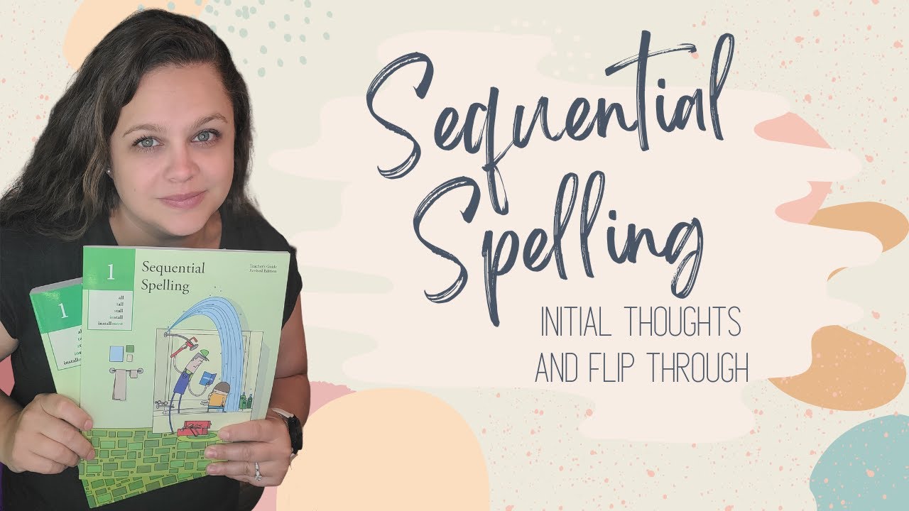 SEQUENTIAL SPELLING INITIAL THOUGHTS | Flip Through | Homeschool Language Arts Curriculum
