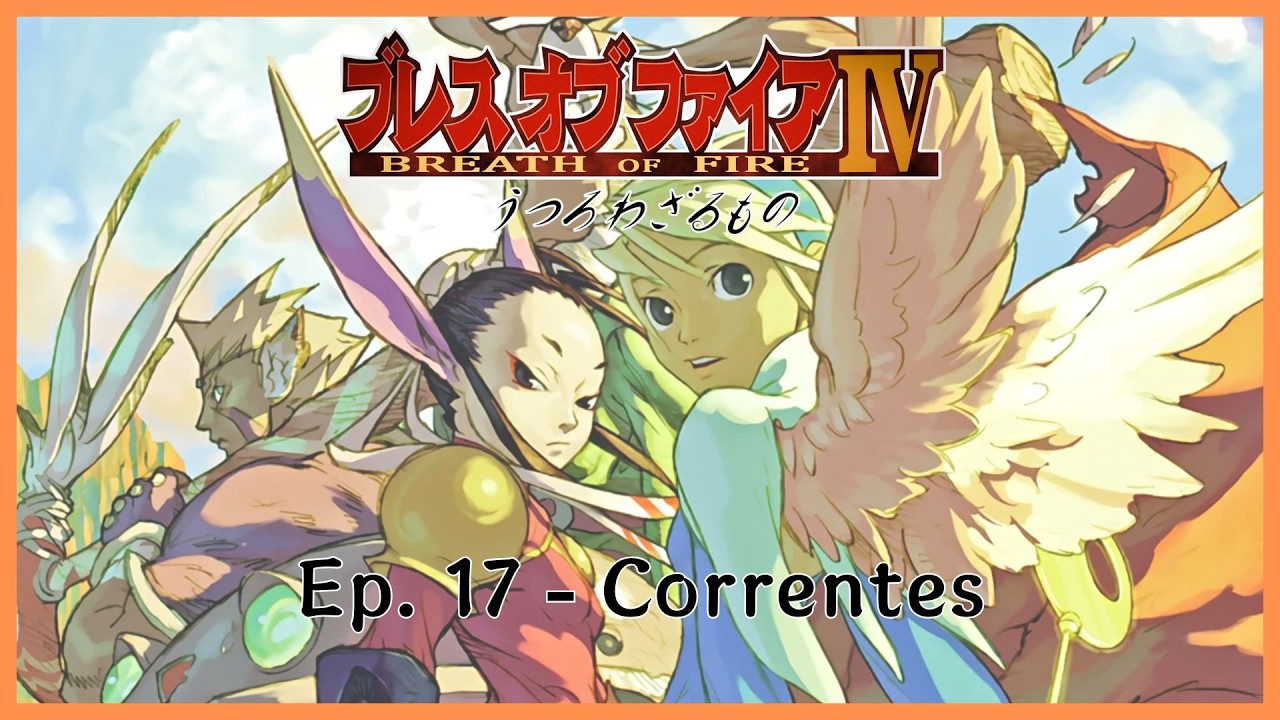 Breath of Fire IV - Ep. 17 - Correntes (PT-BR)