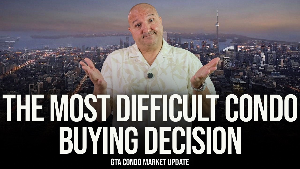 The Most Difficult Condo Buying Decision (Toronto, Vaughan, Richmond Hill, Mississauga Condo Prices)
