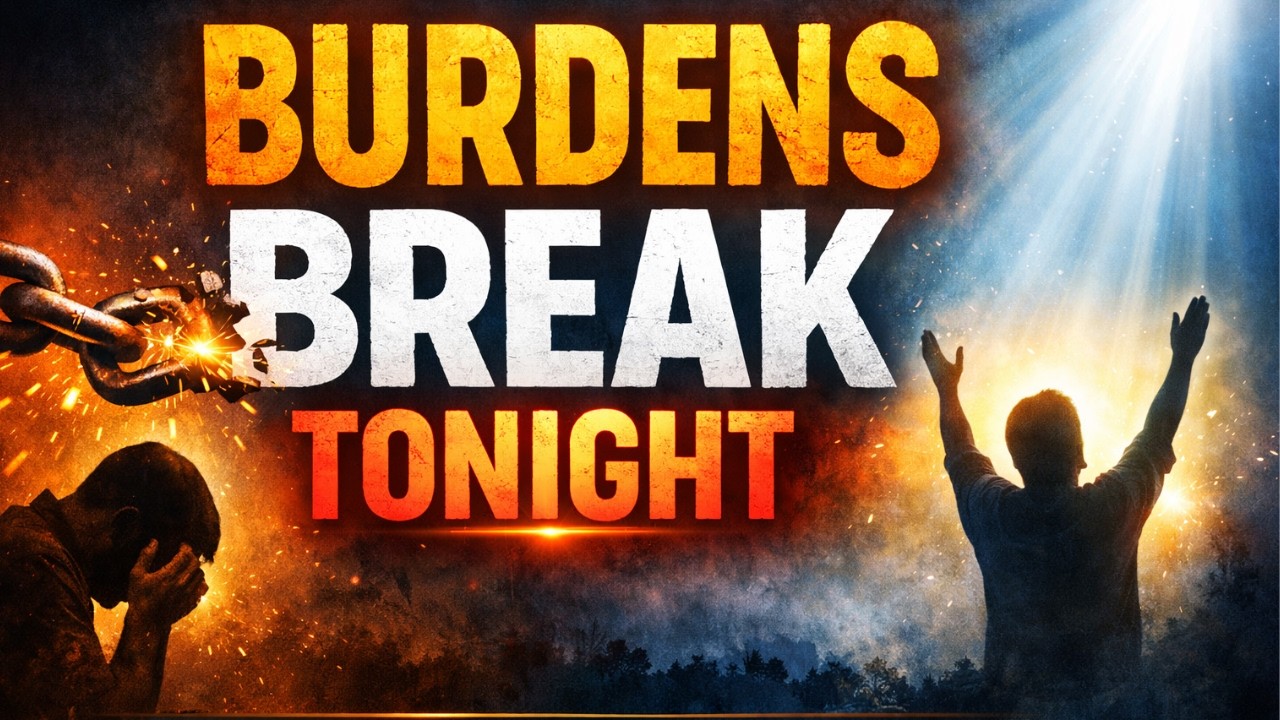 MIDNIGHT PRAYER TO BREAK EVERY HEAVY BURDEN