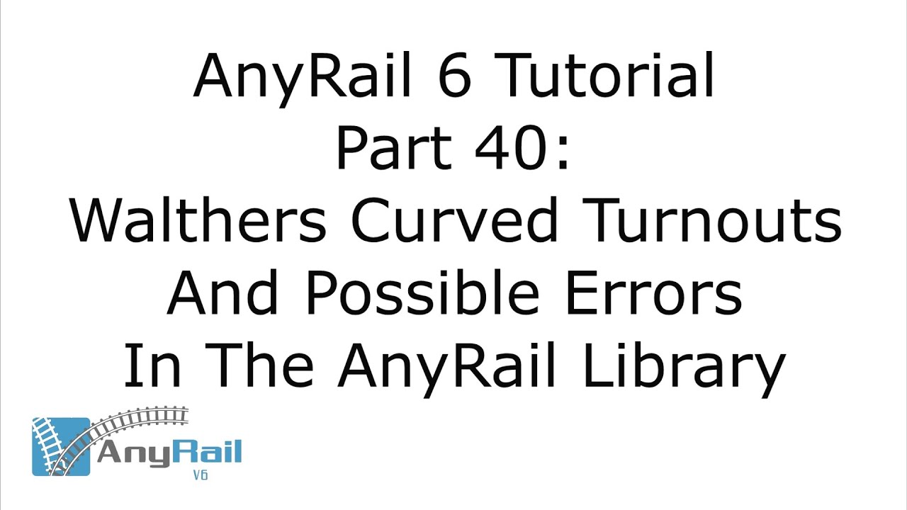 AnyRail 6 Tutorial Video #40: Walthers Curved Turnouts and Possible Errors in the AnyRail Library