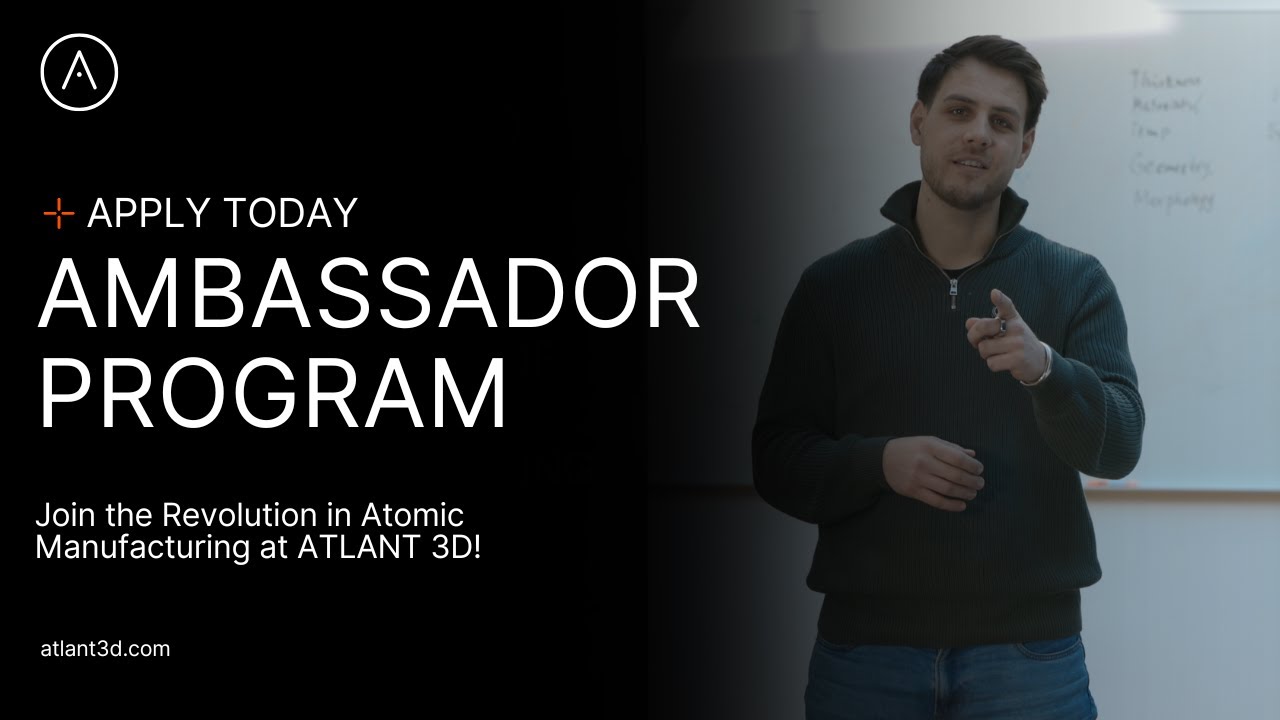 ATLANT 3D Ambassador Program – Shape the Future of Atomic Manufacturing! 🚀