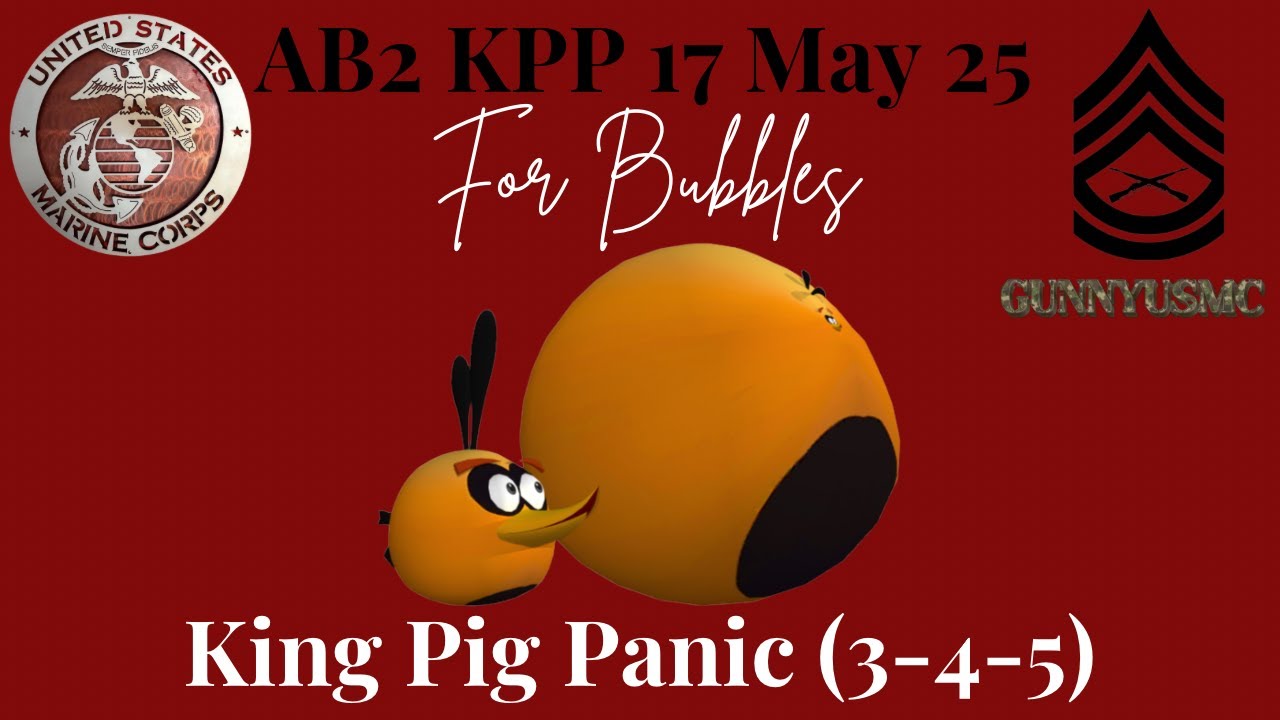 Angry Birds 2 AB2 King Pig Panic KPP (3-4-5) 17 May 2025 - for Bubbles #ab2