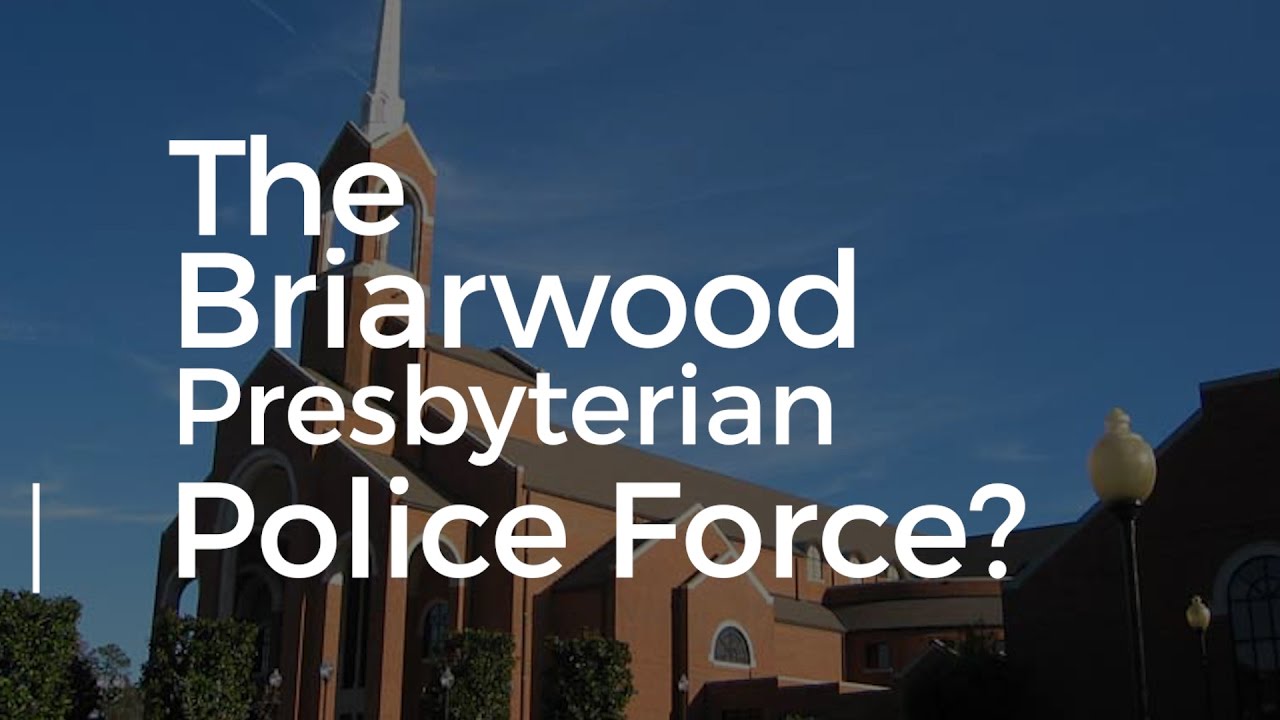 The Briarwood Presbyterian Church Police Force Explained