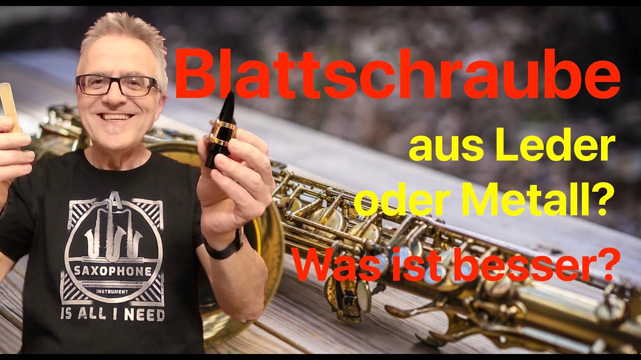 Blattschraube aus Leder oder Metall - was ist besser? (Saxophon Praxis Tipps)