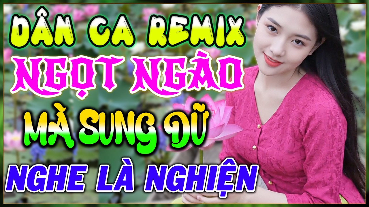 Dân Ca Remix Cực Bốc - NGỌT NGÀO MÀ SUNG - Liên Khúc Dân Ca Remix Hay Nhất