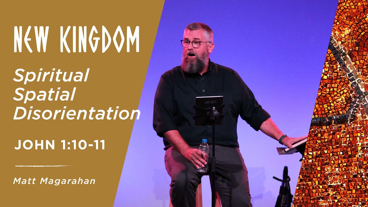 Spiritual Spatial Disorientation l Matt Magarahan | September 4, 2022