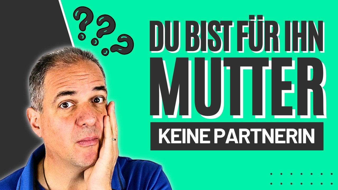 Warum er dich wie seine Mutter behandelt (und was das über eure Beziehung sagt)