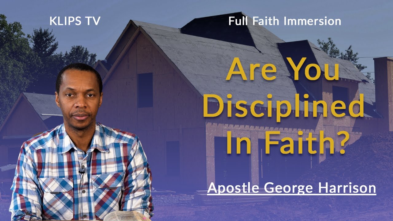 Develop Discipline In Faith || Apostle George Harrison