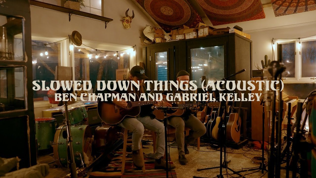 Ben Chapman and Gabriel Kelley -  Slowed Down Things (Acoustic Video)