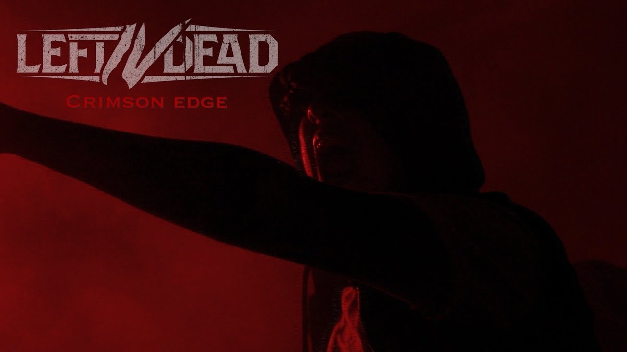 Left IV Dead - Crimson Edge (OFFICIAL MUSIC VIDEO)