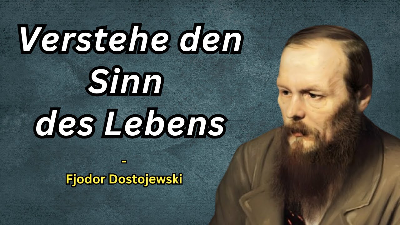 Die erschreckende Wahrheit über den Sinn des Lebens - Fjodor Dostojewski