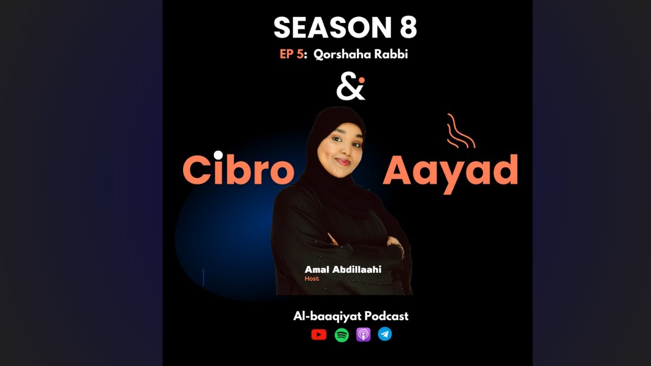 Session8:~ EP5 :~ Cibro  iyo Aayad  (Qorshaha Rabbi  )