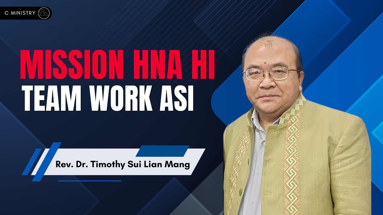 Rev. Dr. Timothy Sui Lian Mang // Mission Hnatuan Hi Team Work Asi (Sermon Thar 2025)