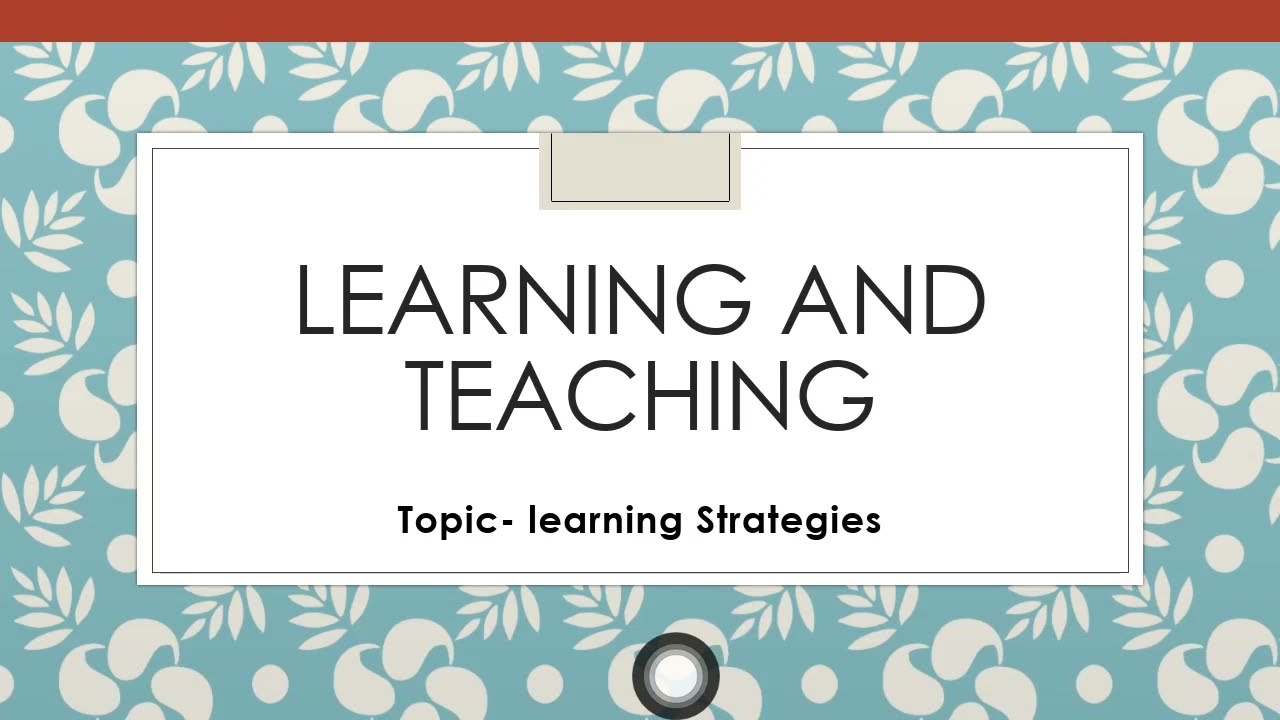 learning Strategies/Learning and Teaching B.ed Notes
