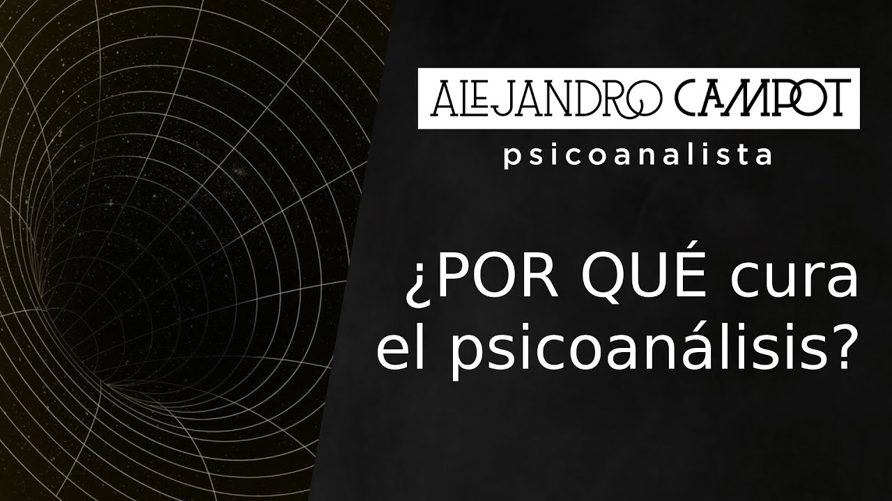 ¿POR QUÉ cura el psicoanálisis?