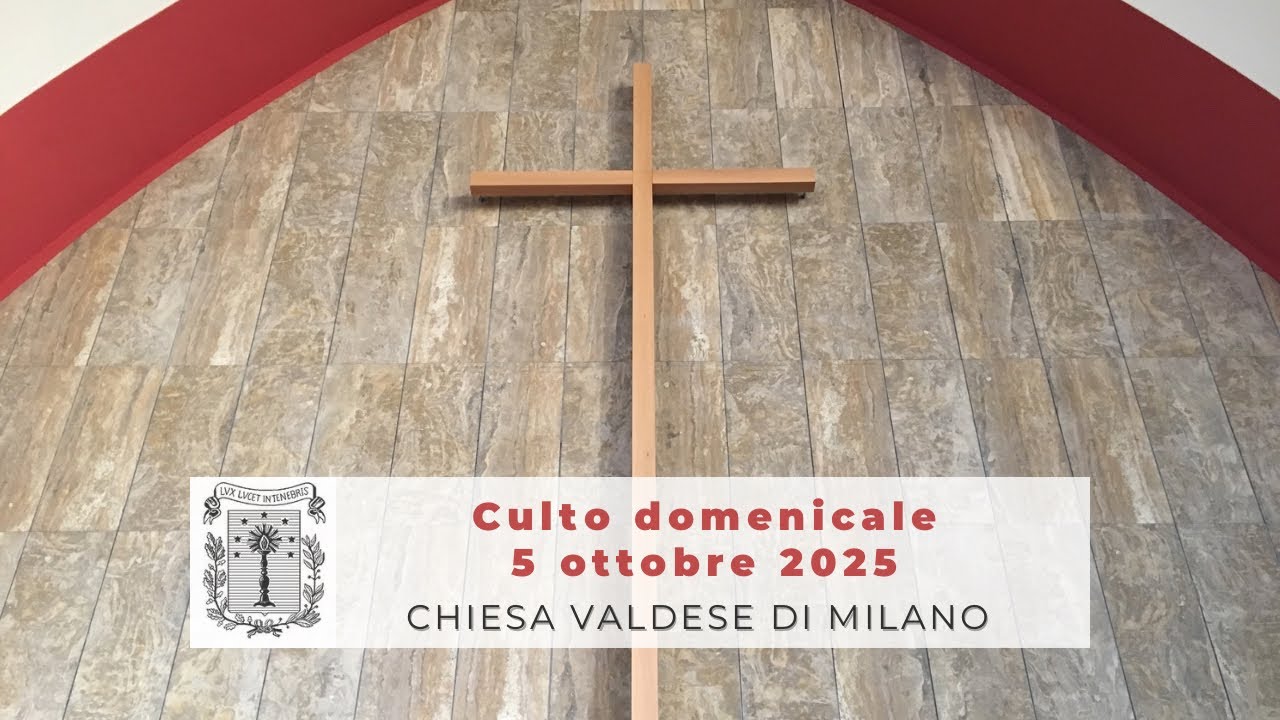 Culto domenicale - 5 ottobre 2025 ore 10.45 - 17a domenica dopo Pentecoste