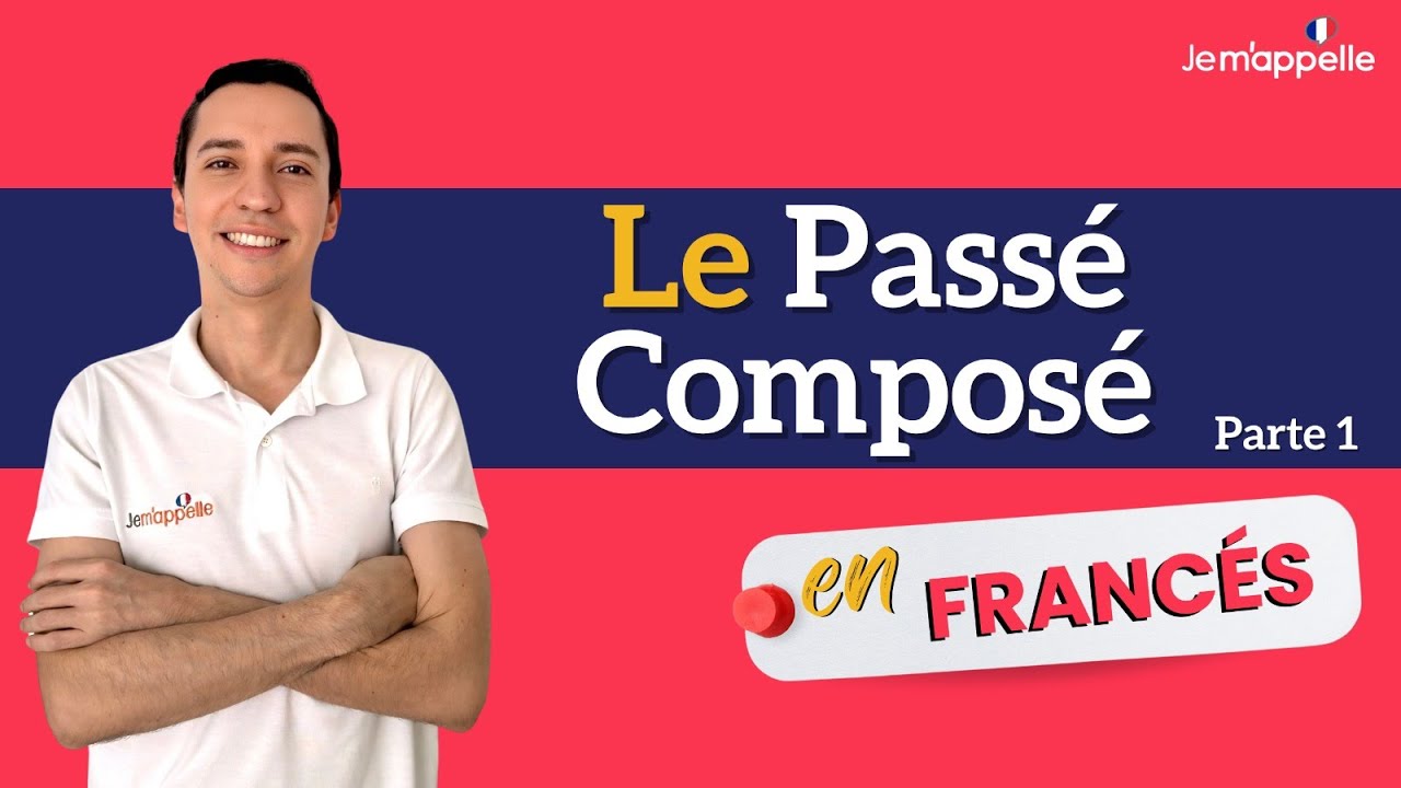 El pasado compuesto en francés | Le passé composé en français | Bien explicado en español (Parte 1).
